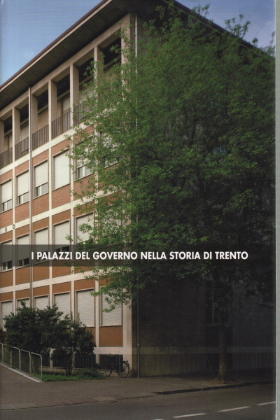 I palazzi del Governo nella storia di Trento