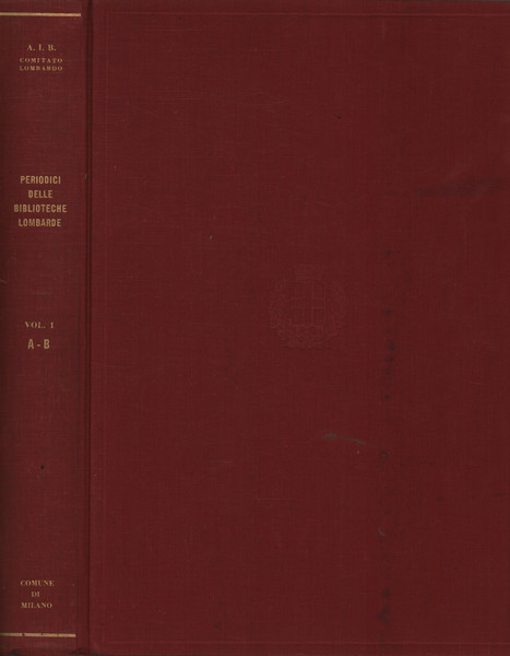 Catalogo dei periodici delle biblioteche lombarde. Vol.I A-B