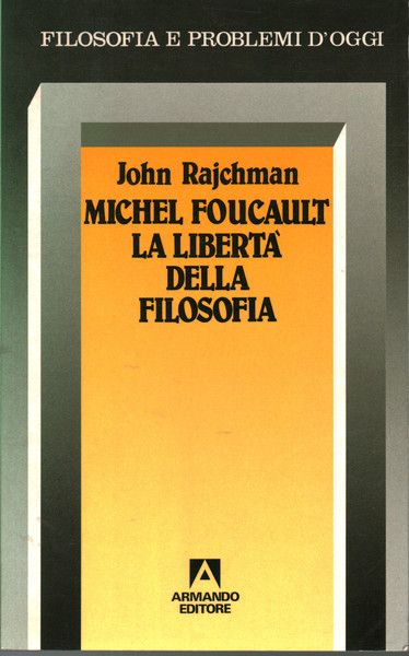 Michel Foucault La libertà della filosofia