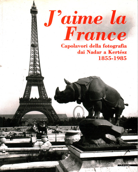 J'aime la France: Capolavori della fotografia dai Nadar a Kertèsz …