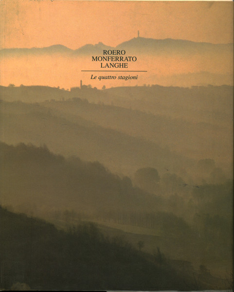 Roero Monferrato Langhe:Le quattro stagioni