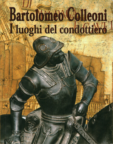 Bartolomeo Colleoni. I luoghi del condottiero