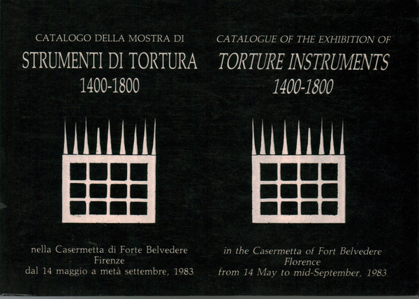 Catalogo della mostra Strumenti di tortura 1400-1800