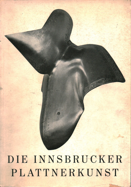 Die Innsbrucker Plattnerkunst