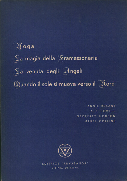 Yoga. La magia della framassoneria. La venuta degli angeli. Quando …