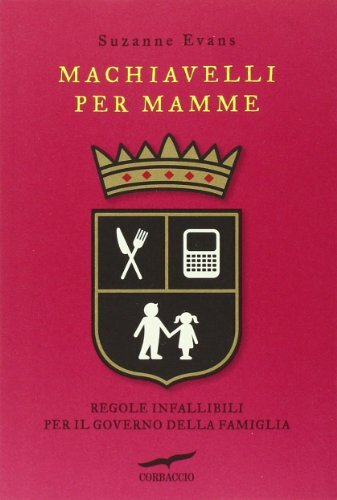 Machiavelli per mamme