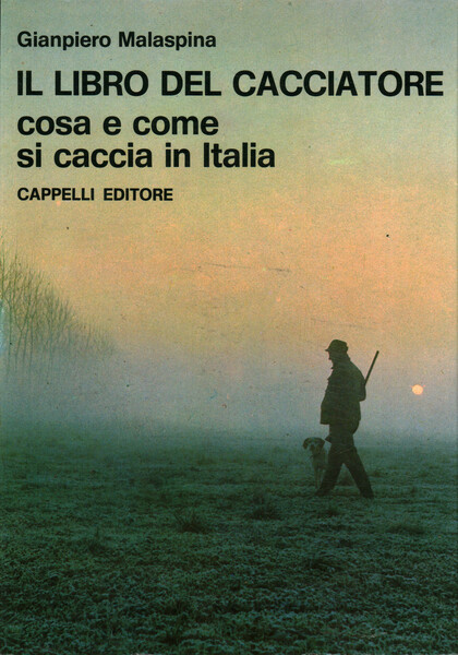 Il libro del cacciatore. Cosa e come si caccia in …