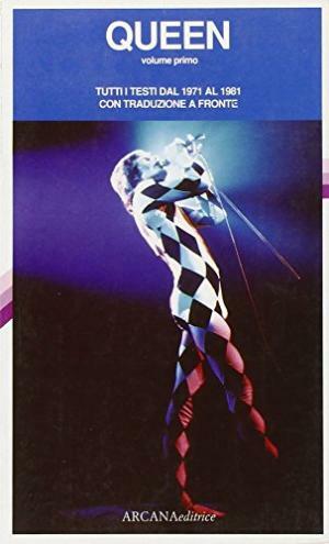 Queen. Tutti i testi dal 1971 al 1981 con traduzione …