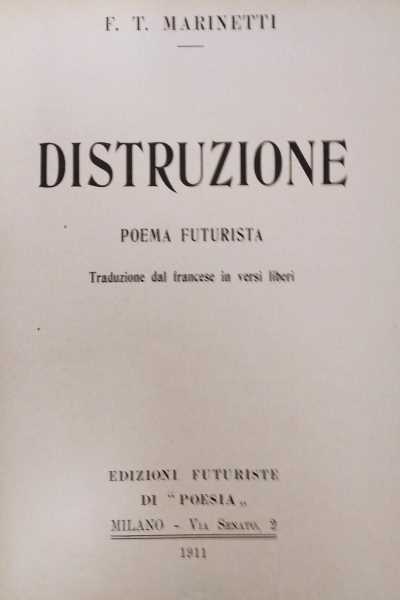 Distruzione Poema futurista. Traduzione dal francese in versi liberi; Il …