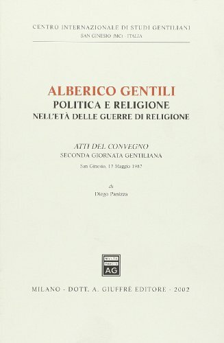 Alberico Gentili. Politica e religione nell'età delle guerre di religione