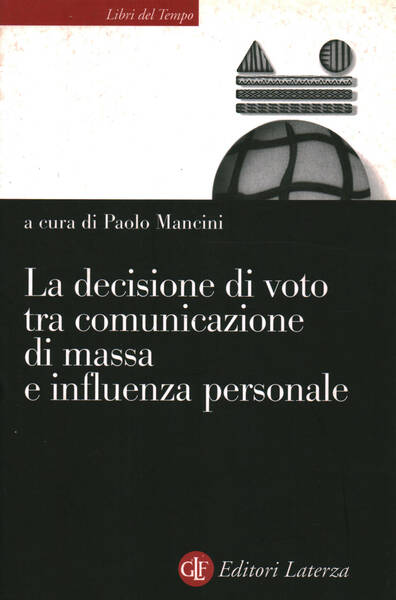 La decisione di voto tra comunicazione di massa e influenza …