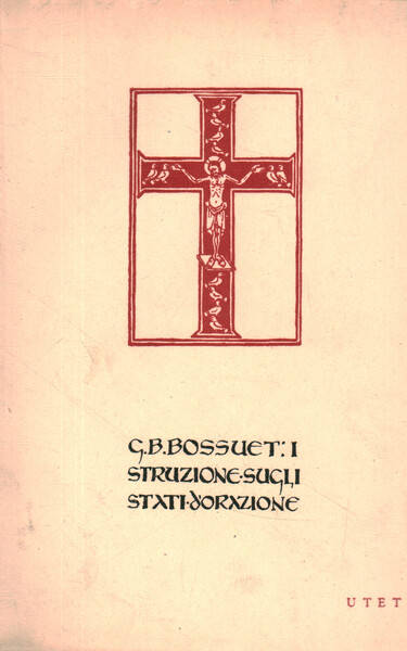 Giacomo Benigno Bossuet. Istruzione sugli stati d'orazione