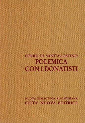 Opere di Sant'Agostino. Polemica con i donatisti (XVI/II)