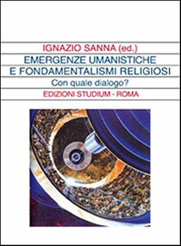 Emergenze umanistiche e fondamentalismi religiosi