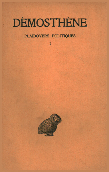 Plaidoyers politiques. Tome I. Contre androtion Contre la loi de …