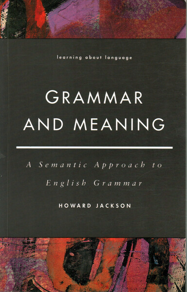 Grammar and Meaning. A Semantic Approach to English Grammar