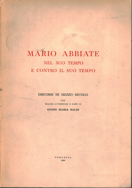 Mario Abbiate nel suo tempo e contro il suo tempo