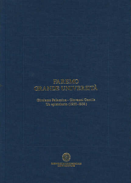 Faremo grande università. Girolamo Palazzina - Giovanni Gentile. Un epistolario …