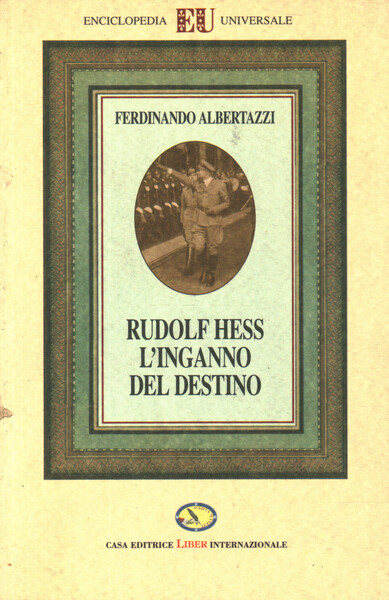 Rudolf Hess. L'inganno del destino