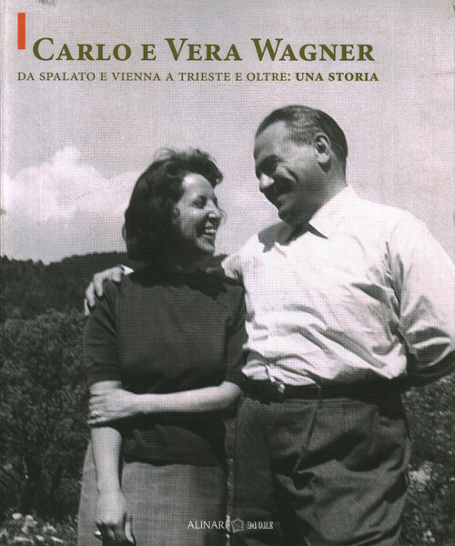 Carlo e Vera Wagner. Da Spalato e Vienna a Trieste …