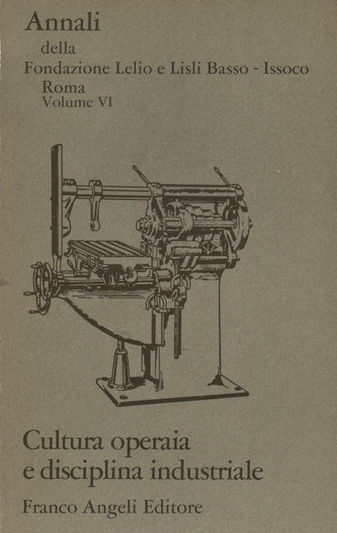 Annali Vol. VI. Cultura operaia e disciplina industriale