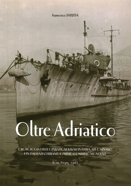 Oltre Adriatico. Tomo I (1915-1916)