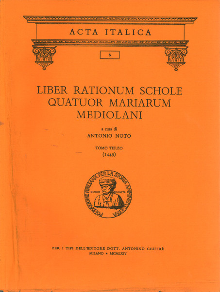 Liber rationum schole Quatuor Mariarum Mediolani: tomo terzo (1449)