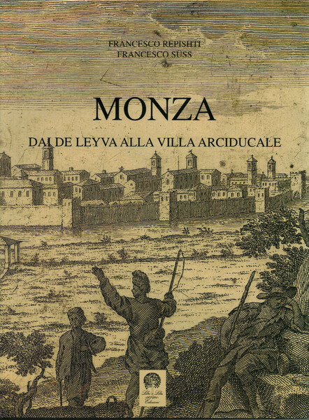 Monza. Dai De Leyva alla Villa Arciducale