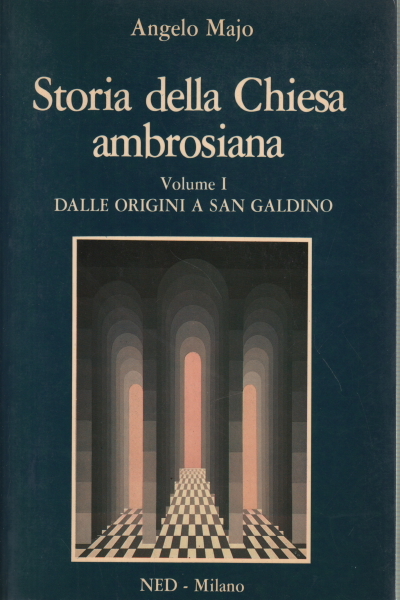 Storia della Chiesa ambrosiana Volume I