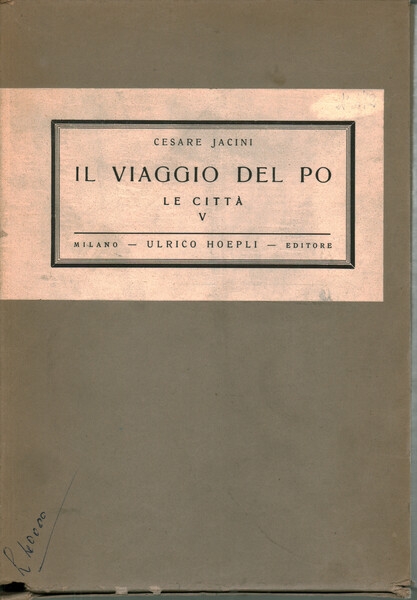 Il viaggio del Po. Vol.III. Le città. Parte V. Venezia. …