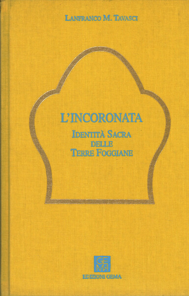 L'incoronata. identità sacra delle Terre Foggiane