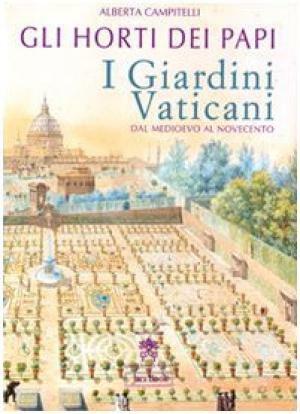 Gli horti dei papi. I Giardini Vaticani dal medioevo al …