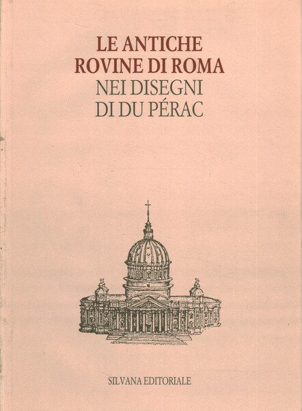 Le antiche rovine di Roma nei disegni di Du Pérac