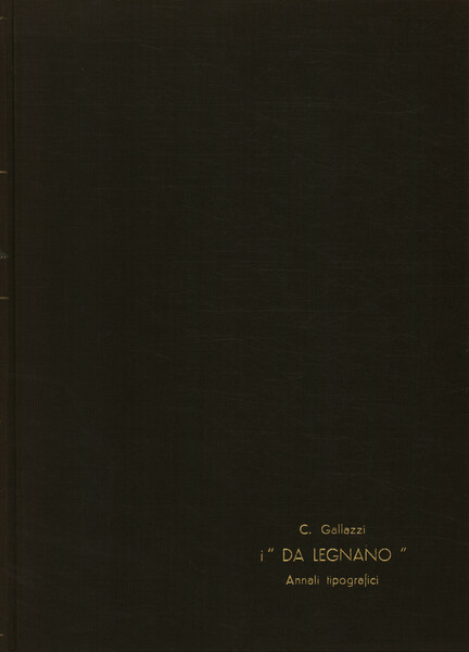 L'editoria Milanese nel primo cinquantennio della stampa: i Da Legnano …