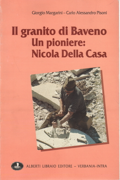 Il granito di Baveno. Un pioniere: Nicola Della Casa