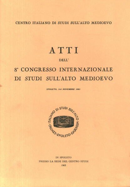 Atti dell'8° Congresso Internazionale di Studi sull'Alto Medioevo