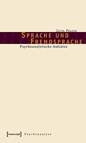 Sprache und Fremdsprache. Psychoanalytische Aufsatze