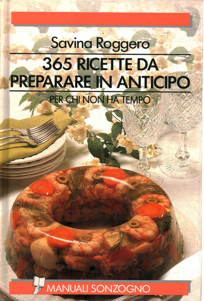 365 ricette da preparare in anticipo per chi non ha …