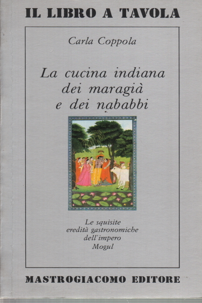 La cucina indiana dei maragià e dei nababbi