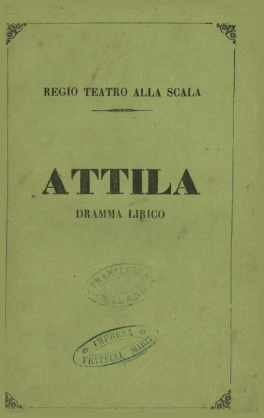 Attila, dramma lirico in un prologo e tre atti da …