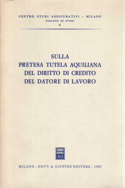 Sulla pretesa tutela aquiliana del diritto di credito del datore …