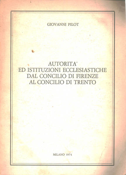 Autorità ed istituzioni ecclesiastiche dal concilio di Firenze al concilio …