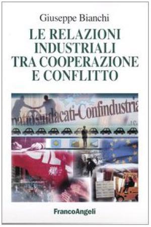 Le relazioni industriali tra cooperazione e conflitto