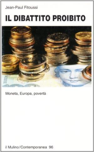 Il dibattito proibito. Moneta, Europa, povertà