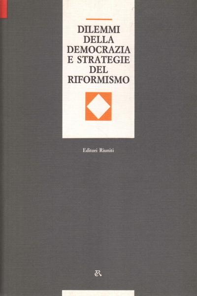 Dilemmi della democrazia e strategie del riformismo