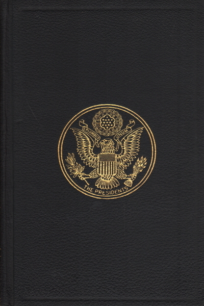 A Compilation of the Messages and Papers of the Presidents. …