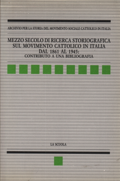 Mezzo secolo di ricerca storiografica sul movimento cattolico in Italia …