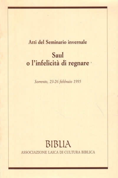 Atti del seminario invernale Saul o l'infelicità di regnare