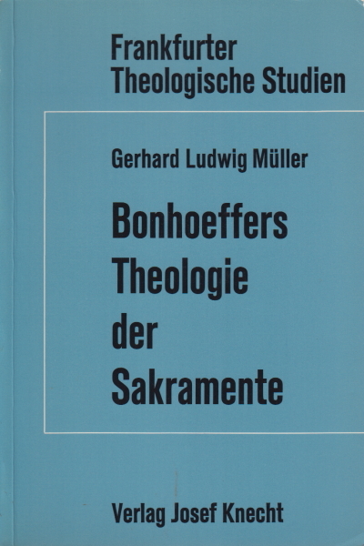 Bonhoeffers Theologie der Sakremente