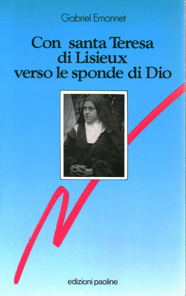 Con Santa Teresa di Lisieux verso le sponde di Dio